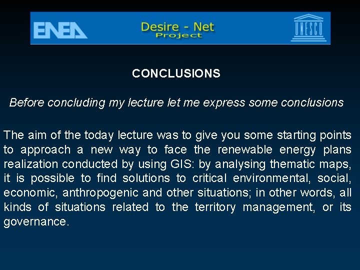 CONCLUSIONS Before concluding my lecture let me express some conclusions The aim of the