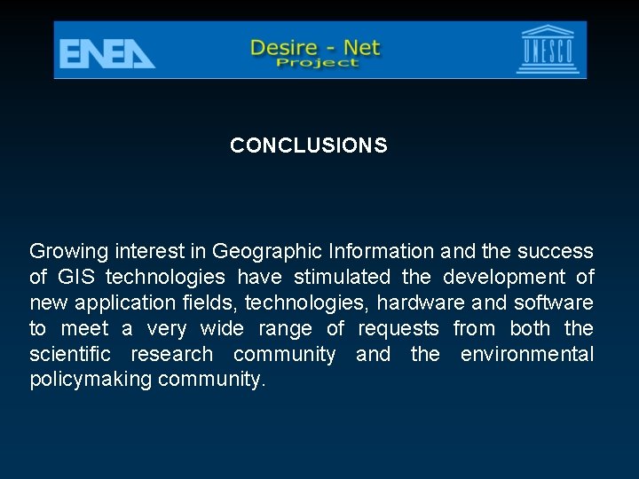 CONCLUSIONS Growing interest in Geographic Information and the success of GIS technologies have stimulated