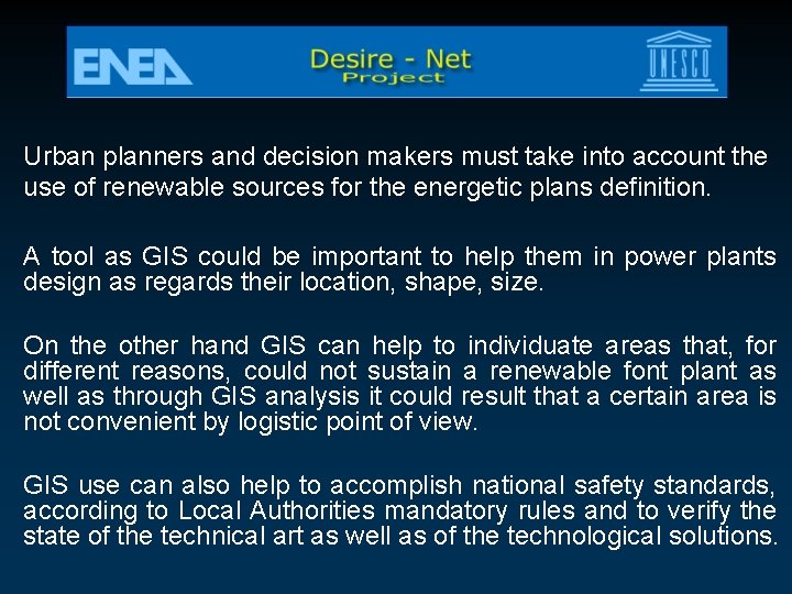 Urban planners and decision makers must take into account the use of renewable sources