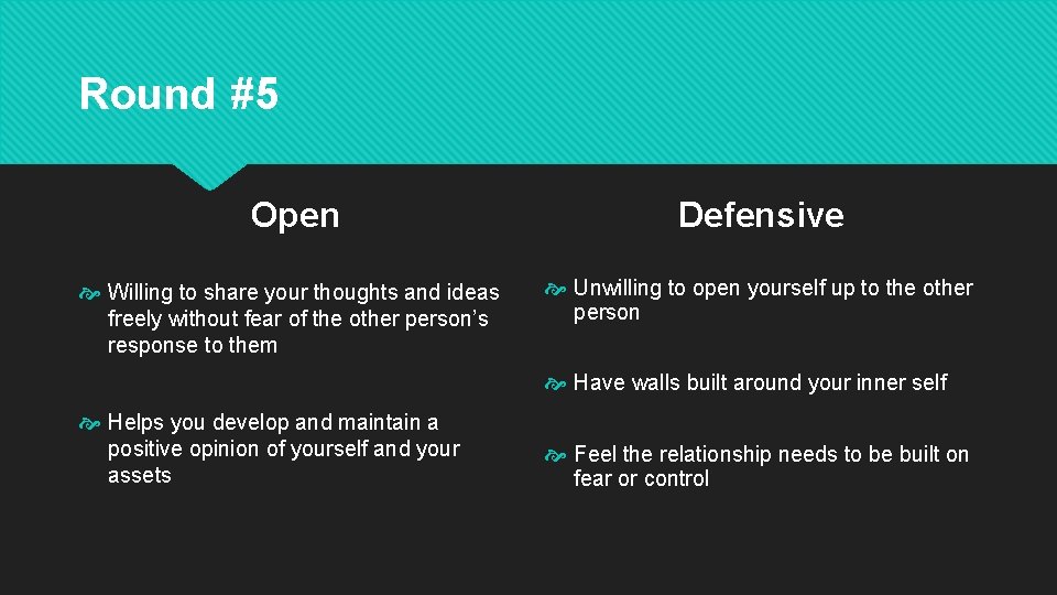 Round #5 Open Defensive Willing to share your thoughts and ideas freely without fear