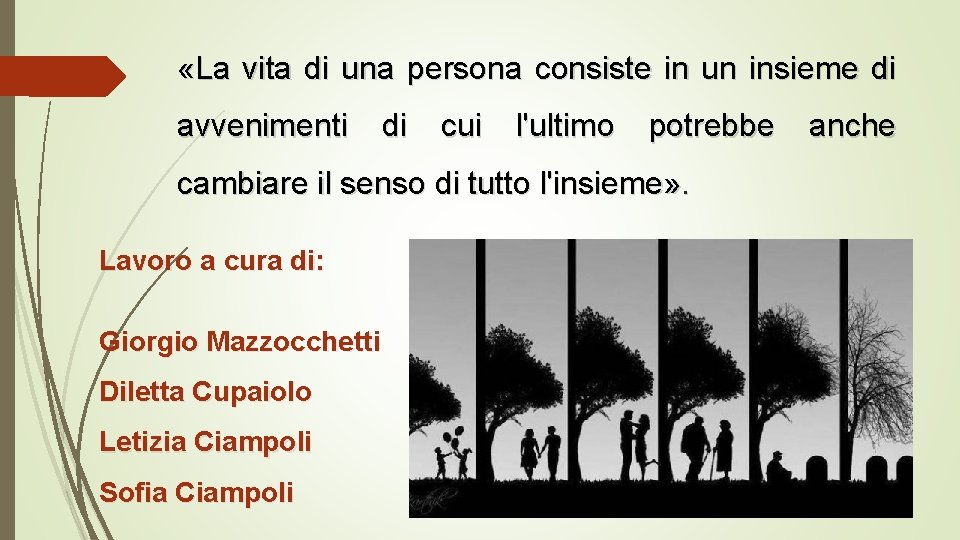  «La vita di una persona consiste in un insieme di avvenimenti di cui