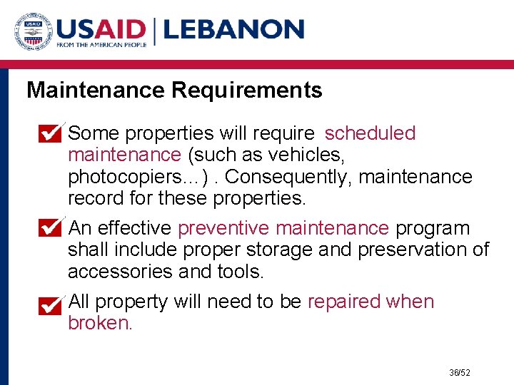 Maintenance Requirements Some properties will require scheduled maintenance (such as vehicles, photocopiers…). Consequently, maintenance