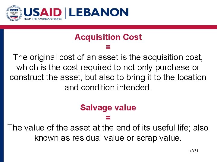 Acquisition Cost = The original cost of an asset is the acquisition cost, which