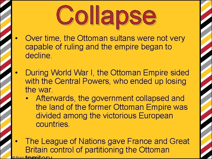 Collapse • Over time, the Ottoman sultans were not very capable of ruling and