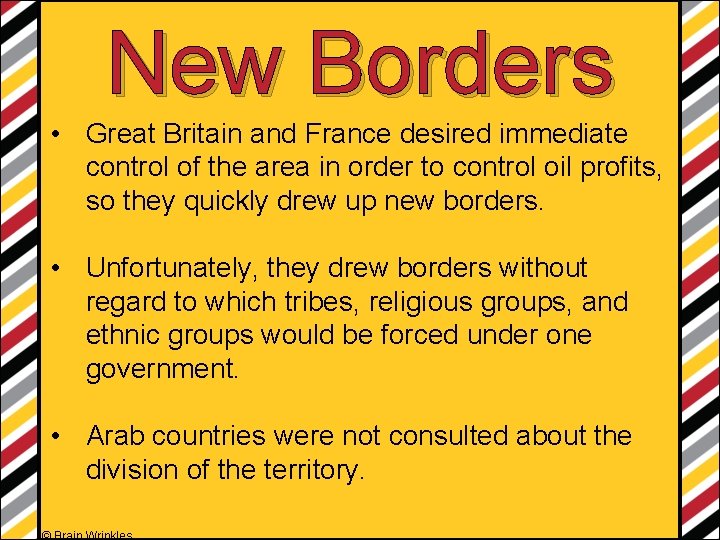 New Borders • Great Britain and France desired immediate control of the area in