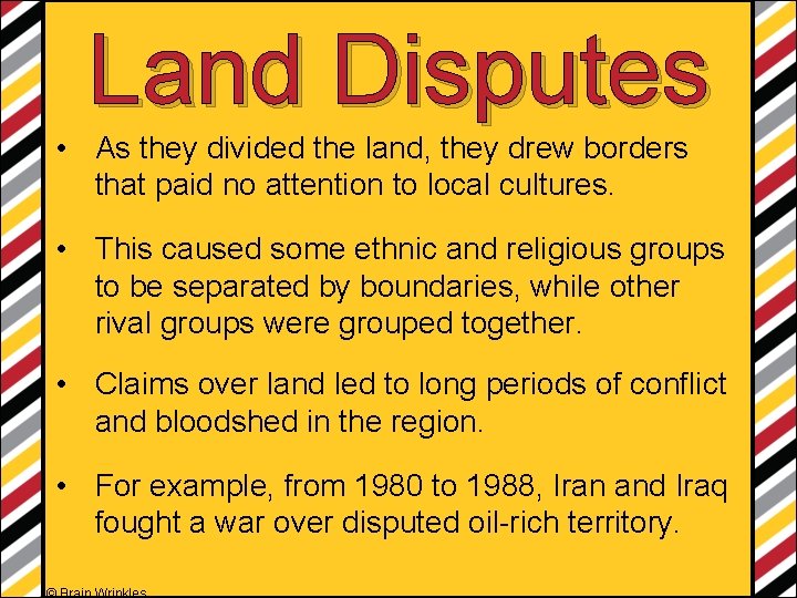 Land Disputes • As they divided the land, they drew borders that paid no