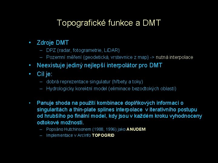 Topografické funkce a DMT • Zdroje DMT – DPZ (radar, fotogrametrie, Li. DAR) –
