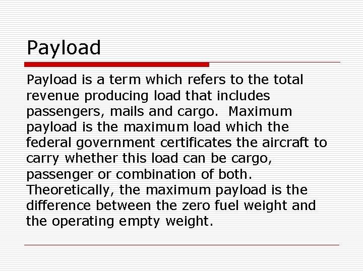 Payload is a term which refers to the total revenue producing load that includes