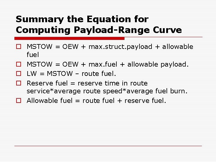 Summary the Equation for Computing Payload-Range Curve o MSTOW = OEW + max. struct.