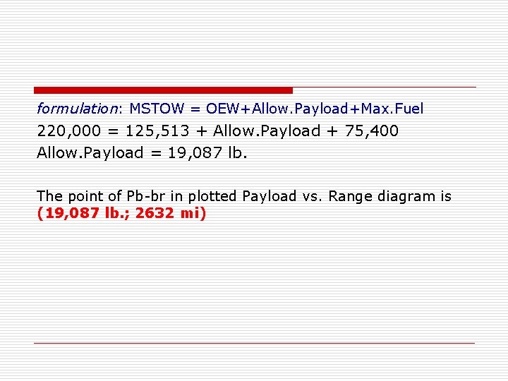 formulation: MSTOW = OEW+Allow. Payload+Max. Fuel 220, 000 = 125, 513 + Allow. Payload