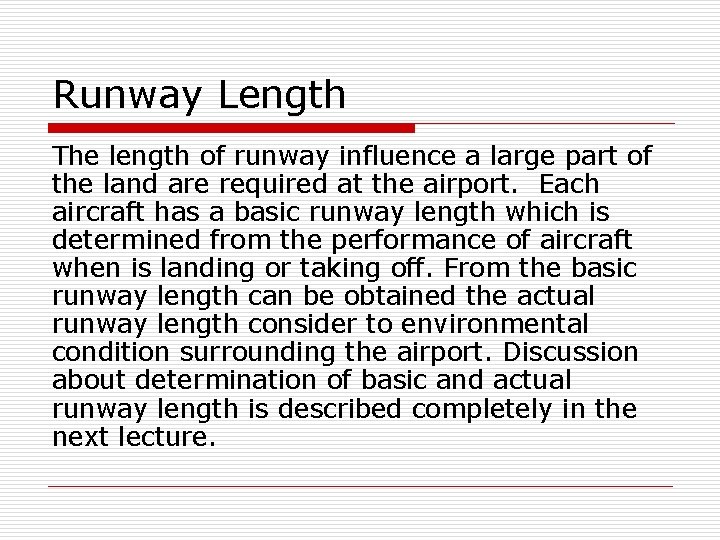 Runway Length The length of runway influence a large part of the land are