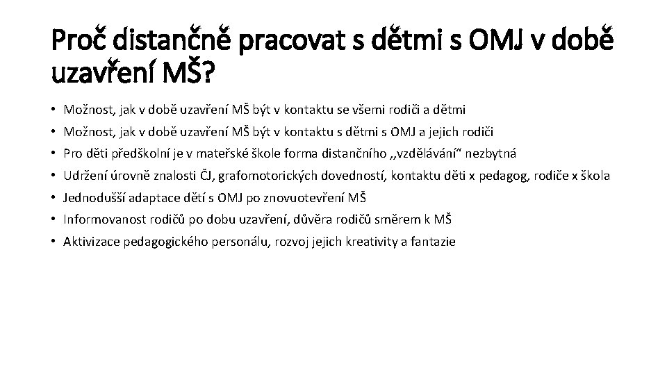 Proč distančně pracovat s dětmi s OMJ v době uzavření MŠ? • Možnost, jak