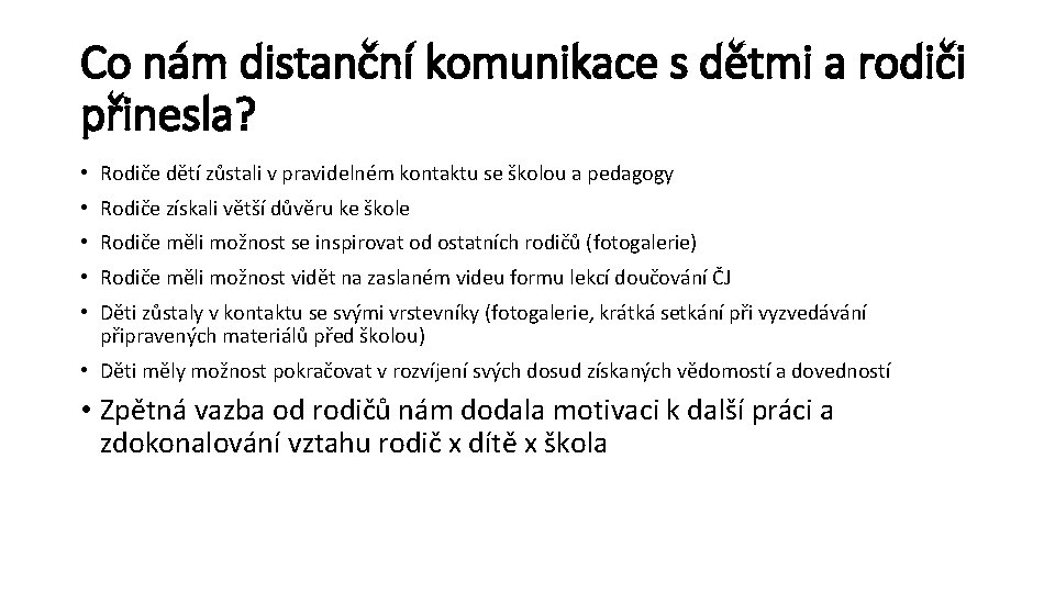 Co nám distanční komunikace s dětmi a rodiči přinesla? • Rodiče dětí zůstali v