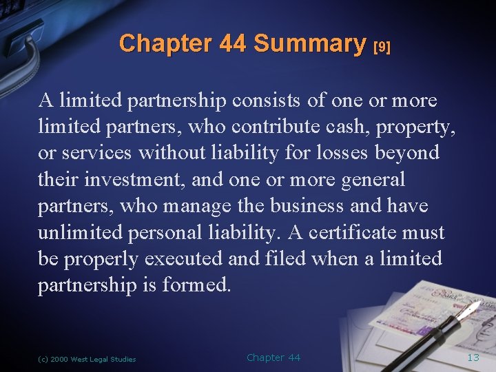 Chapter 44 Summary [9] A limited partnership consists of one or more limited partners,