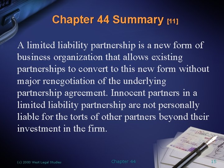 Chapter 44 Summary [11] A limited liability partnership is a new form of business