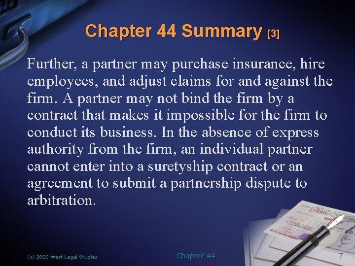 Chapter 44 Summary [3] Further, a partner may purchase insurance, hire employees, and adjust