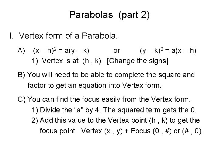 Parabolas (part 2) I. Vertex form of a Parabola. A) (x – h)2 =