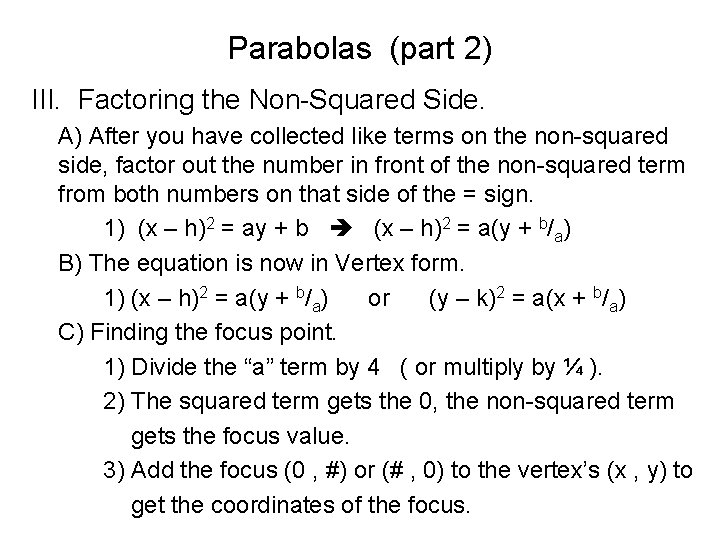 Parabolas (part 2) III. Factoring the Non-Squared Side. A) After you have collected like