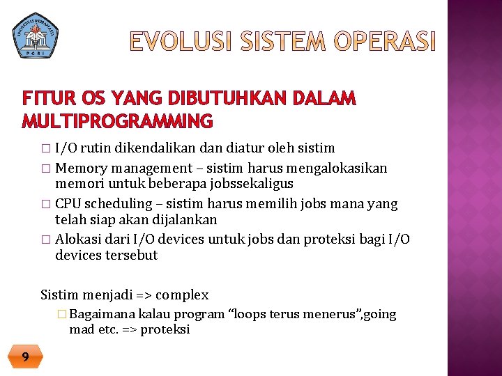 FITUR OS YANG DIBUTUHKAN DALAM MULTIPROGRAMMING I/O rutin dikendalikan diatur oleh sistim � Memory