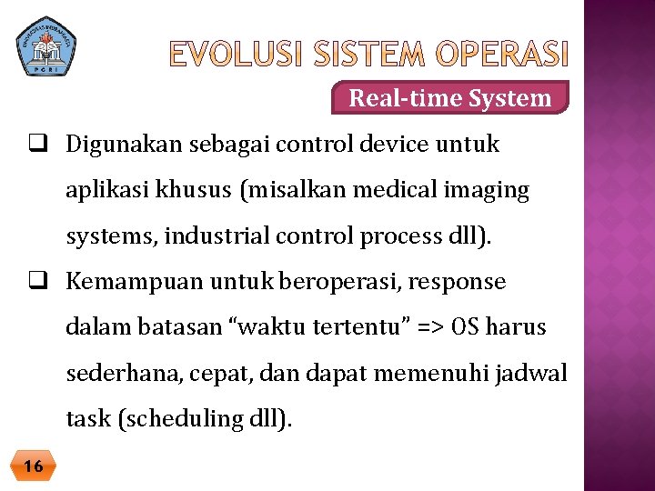 Real-time System q Digunakan sebagai control device untuk aplikasi khusus (misalkan medical imaging systems,