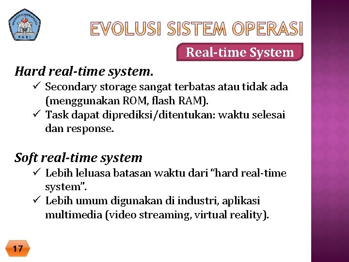 Real-time System Hard real-time system. ü Secondary storage sangat terbatas atau tidak ada (menggunakan
