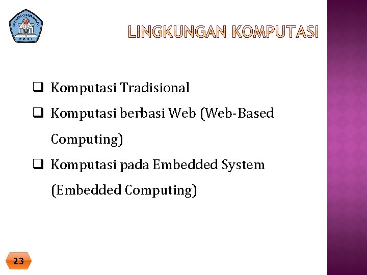 q Komputasi Tradisional q Komputasi berbasi Web (Web-Based Computing) q Komputasi pada Embedded System