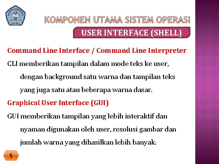 USER INTERFACE (SHELL) Command Line Interface / Command Line Interpreter CLI memberikan tampilan dalam