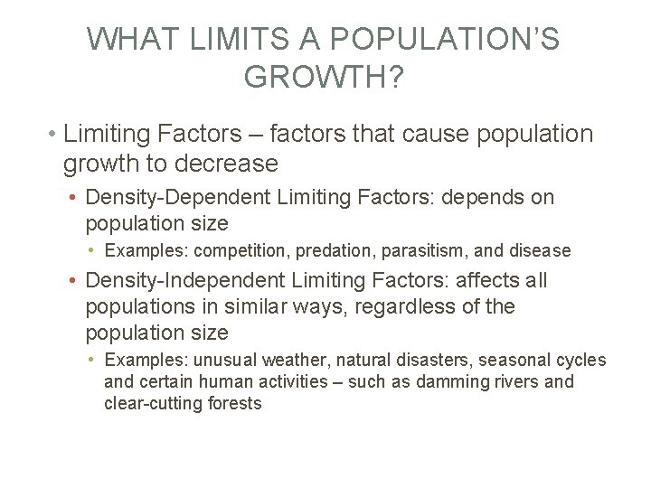 WHAT LIMITS A POPULATION’S GROWTH? • Limiting Factors – factors that cause population growth