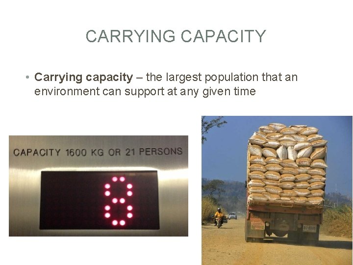 CARRYING CAPACITY • Carrying capacity – the largest population that an environment can support