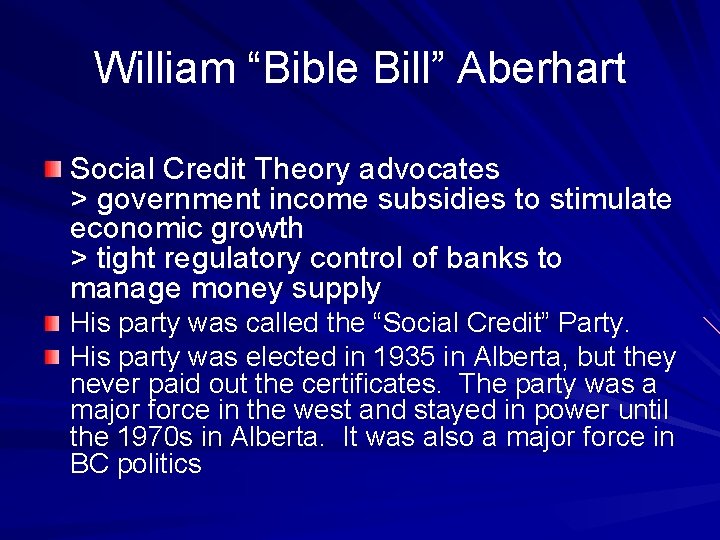 William “Bible Bill” Aberhart Social Credit Theory advocates > government income subsidies to stimulate