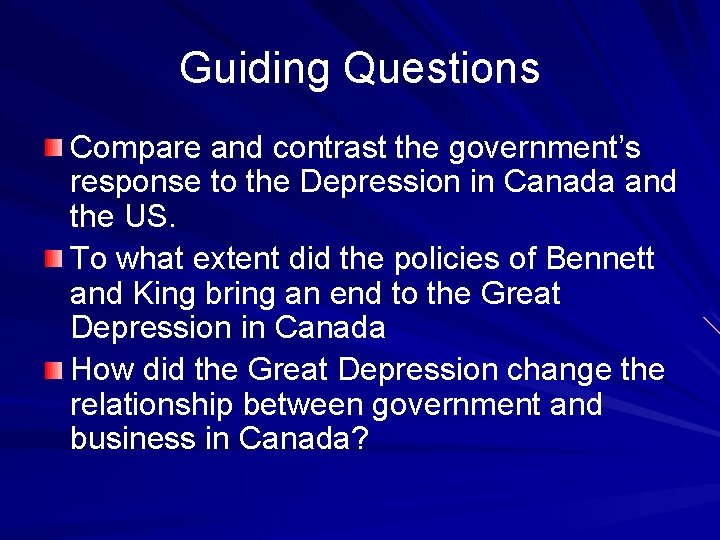 Guiding Questions Compare and contrast the government’s response to the Depression in Canada and