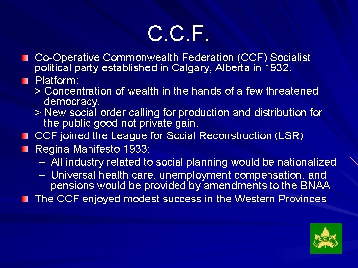 C. C. F. Co-Operative Commonwealth Federation (CCF) Socialist political party established in Calgary, Alberta