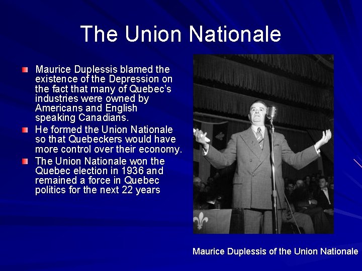 The Union Nationale Maurice Duplessis blamed the existence of the Depression on the fact