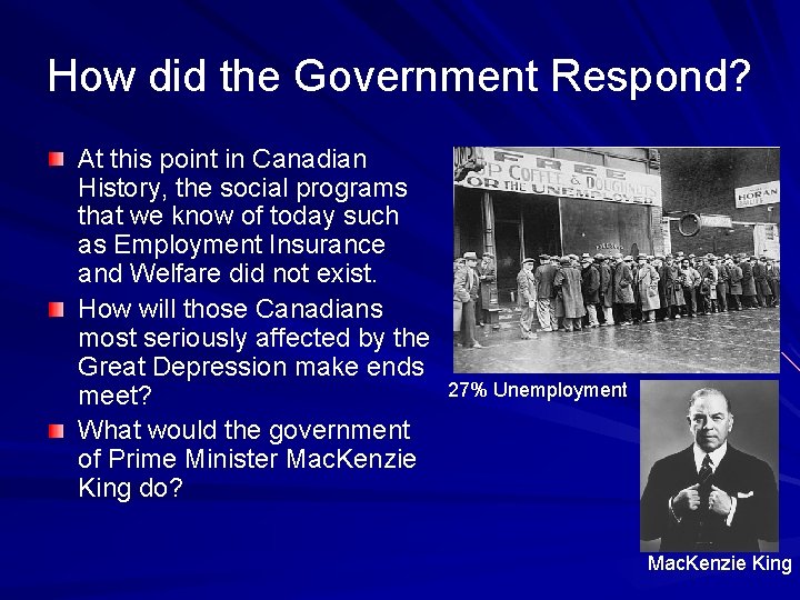 How did the Government Respond? At this point in Canadian History, the social programs