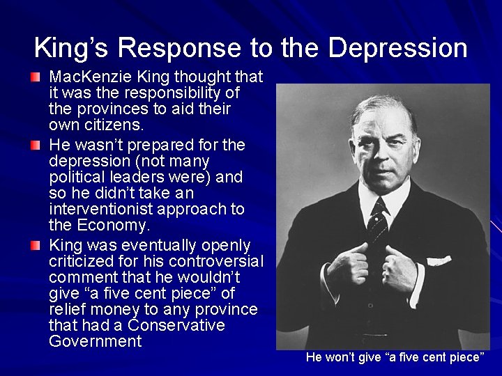 King’s Response to the Depression Mac. Kenzie King thought that it was the responsibility