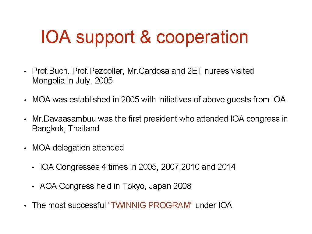 IOA support & cooperation • Prof. Buch. Prof. Pezcoller, Mr. Cardosa and 2 ET