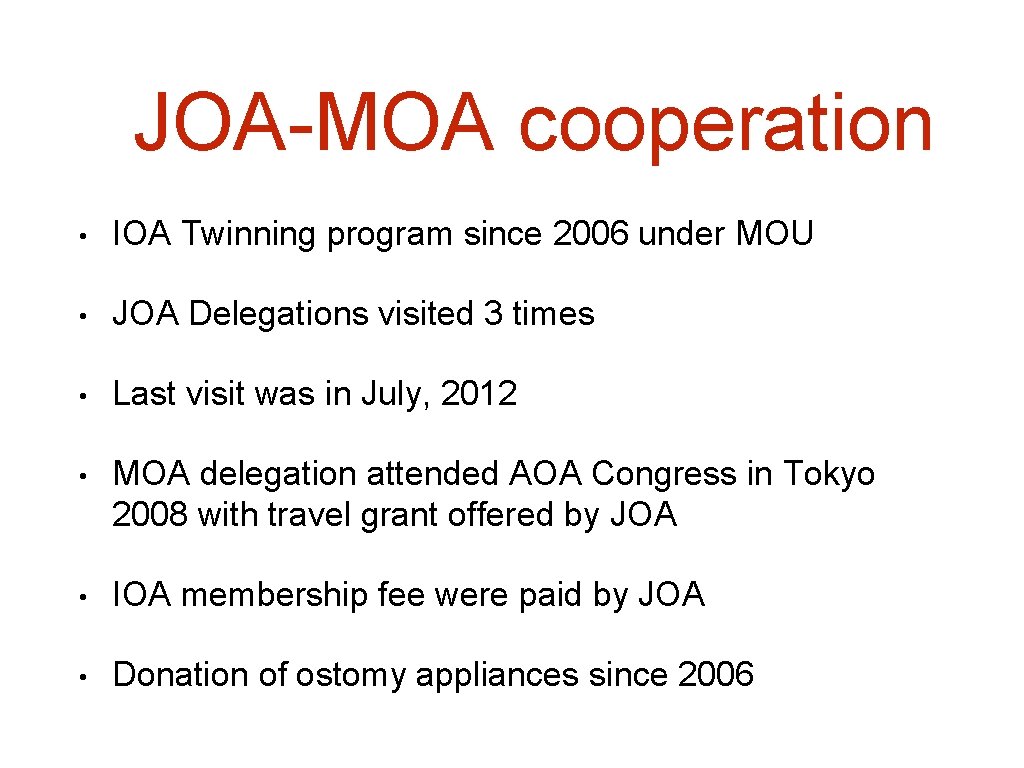 JOA-MOA cooperation • IOA Twinning program since 2006 under MOU • JOA Delegations visited