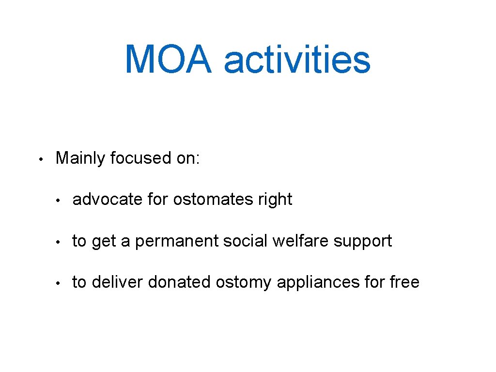 MOA activities • Mainly focused on: • advocate for ostomates right • to get