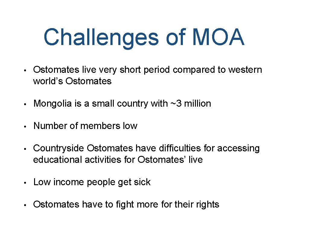 Challenges of MOA • Ostomates live very short period compared to western world’s Ostomates