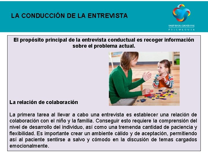 LA CONDUCCIÓN DE LA ENTREVISTA El propósito principal de la entrevista conductual es recoger