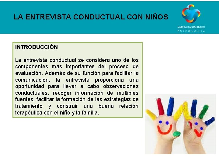 LA ENTREVISTA CONDUCTUAL CON NIÑOS INTRODUCCIÓN La entrevista conductual se considera uno de los