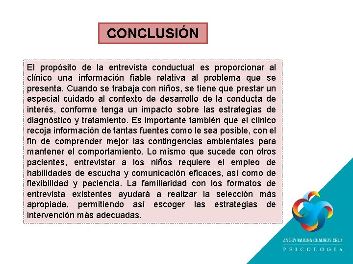 CONCLUSIÓN El propósito de la entrevista conductual es proporcionar al clínico una información fiable