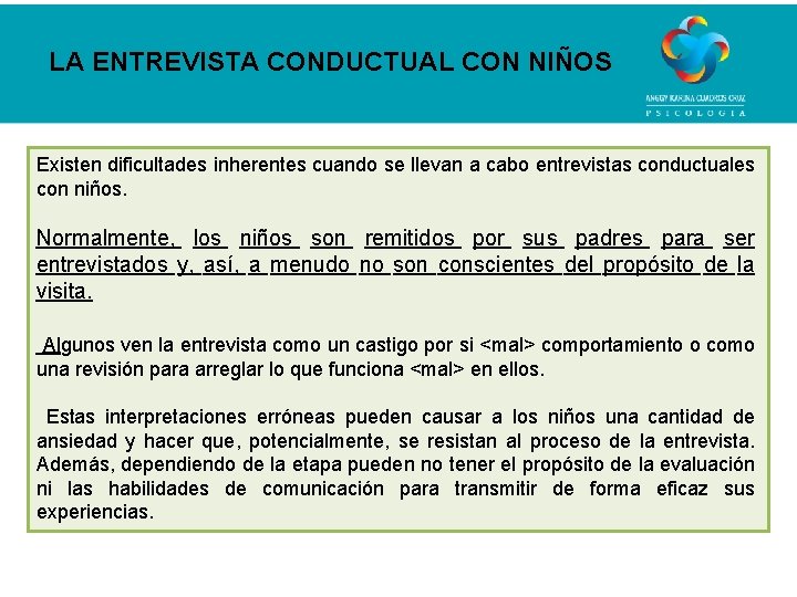 LA ENTREVISTA CONDUCTUAL CON NIÑOS Existen dificultades inherentes cuando se llevan a cabo entrevistas