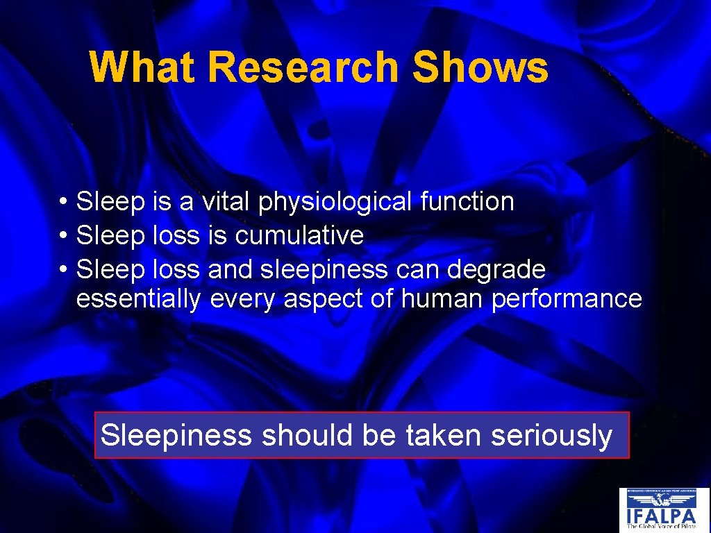 What Research Shows • Sleep is a vital physiological function • Sleep loss is