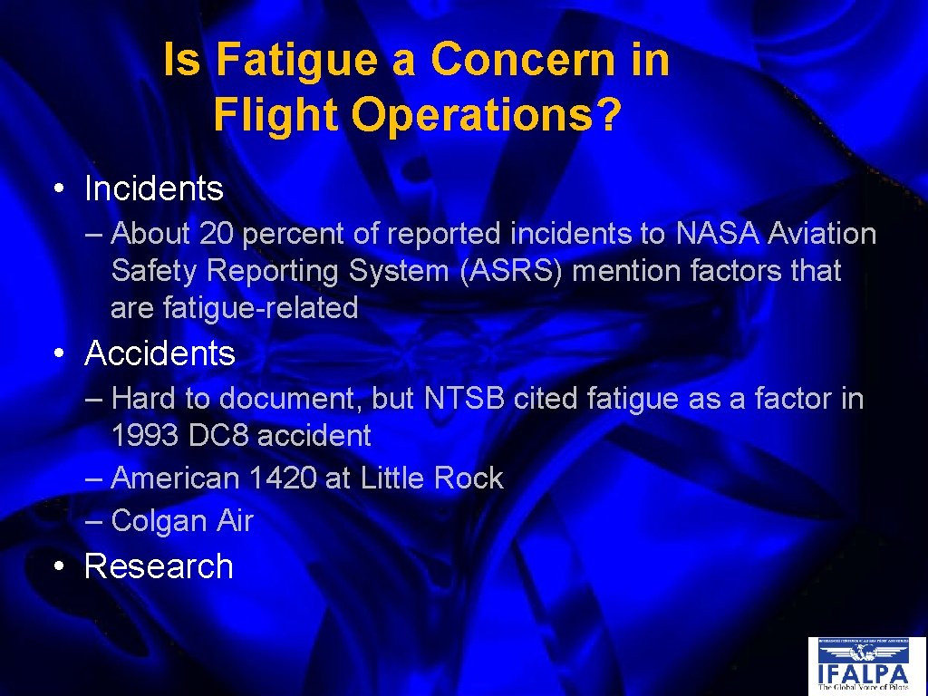 Is Fatigue a Concern in Flight Operations? • Incidents – About 20 percent of
