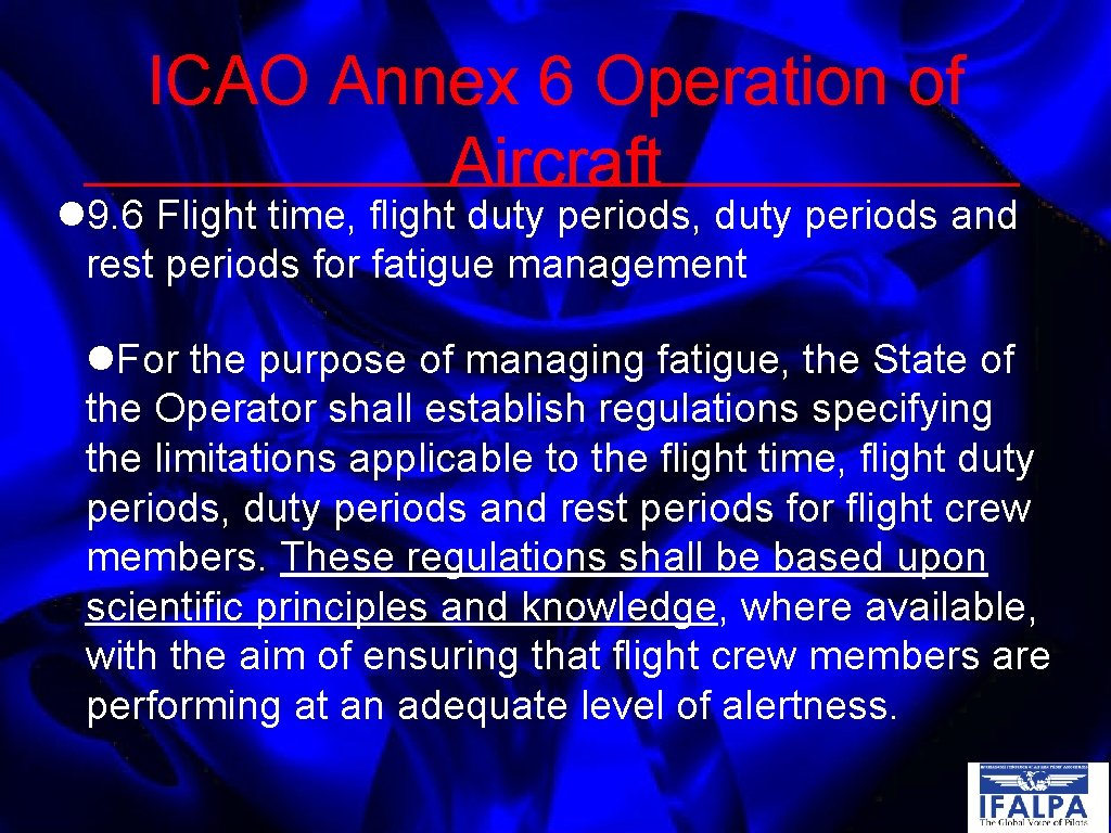 ICAO Annex 6 Operation of Aircraft 9. 6 Flight time, flight duty periods, duty