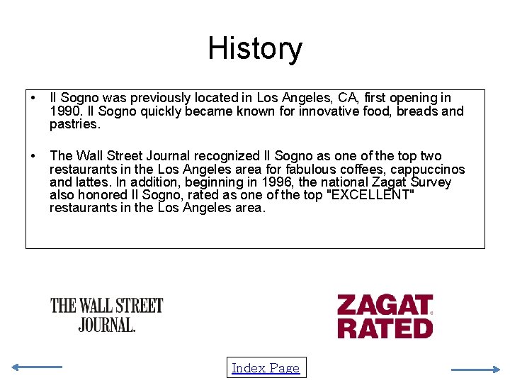 History • Il Sogno was previously located in Los Angeles, CA, first opening in