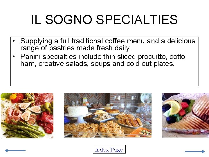 IL SOGNO SPECIALTIES • Supplying a full traditional coffee menu and a delicious range