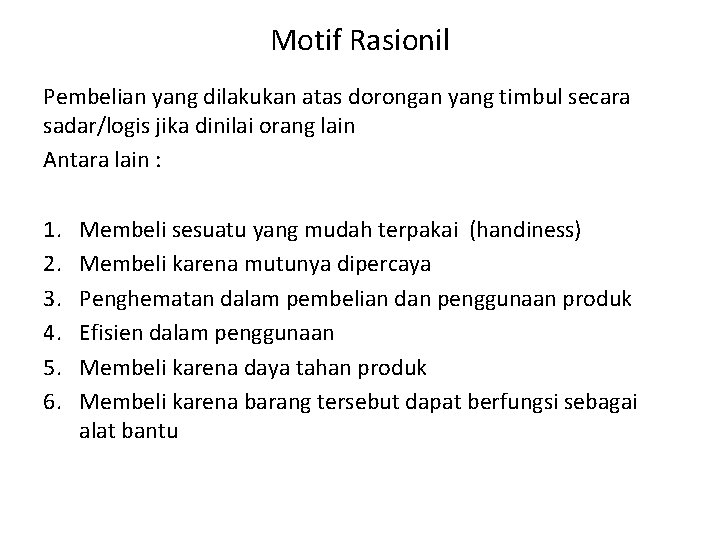 Motif Rasionil Pembelian yang dilakukan atas dorongan yang timbul secara sadar/logis jika dinilai orang