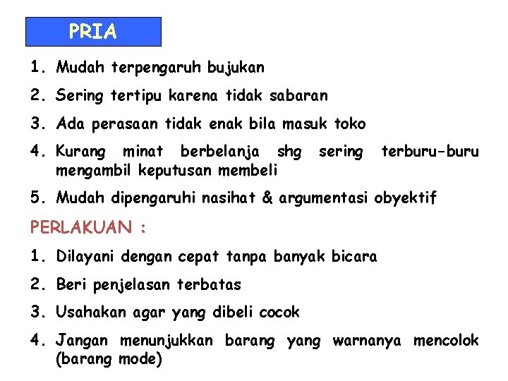 PRIA 1. Mudah terpengaruh bujukan 2. Sering tertipu karena tidak sabaran 3. Ada perasaan